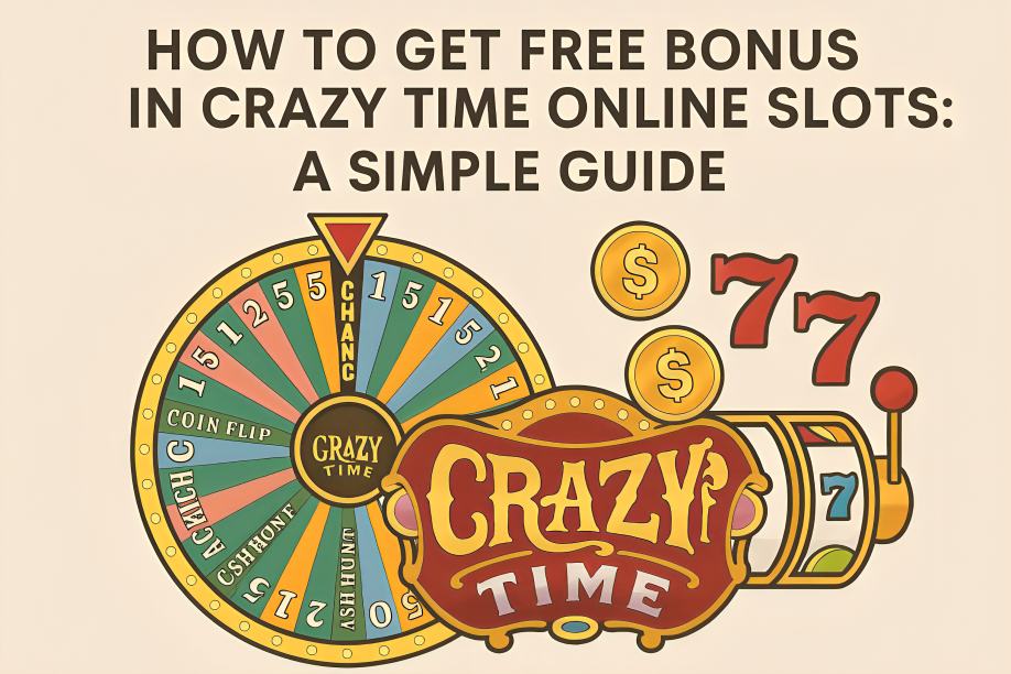 How To Get Free Bonus In Crazy Time Online Slots: A Simple Guide
