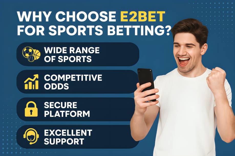 Why Choose E2BET for Sports Betting?