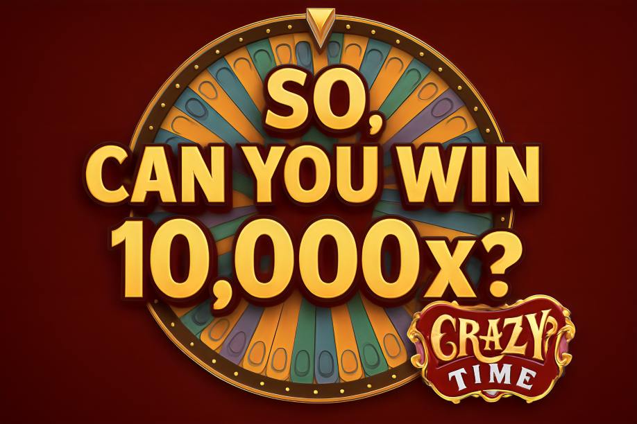 So, Can You Win 10,000x? Crazy Time